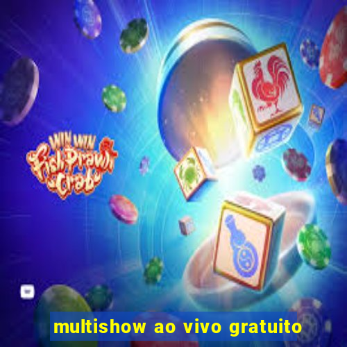 multishow ao vivo gratuito